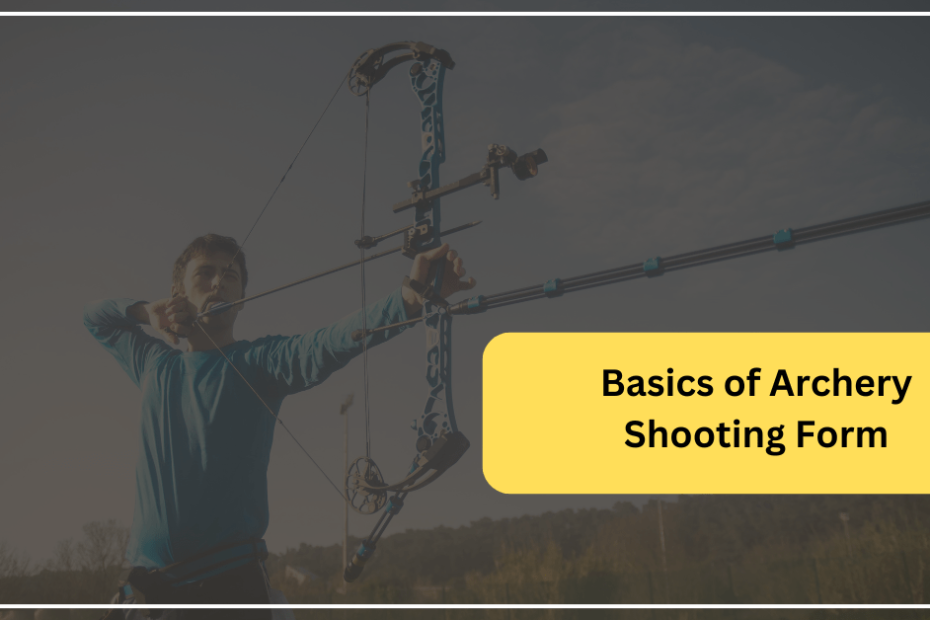 Basics of Archery Shooting Form