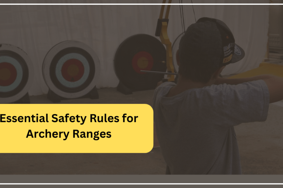 Essential Safety Rules for Archery Ranges