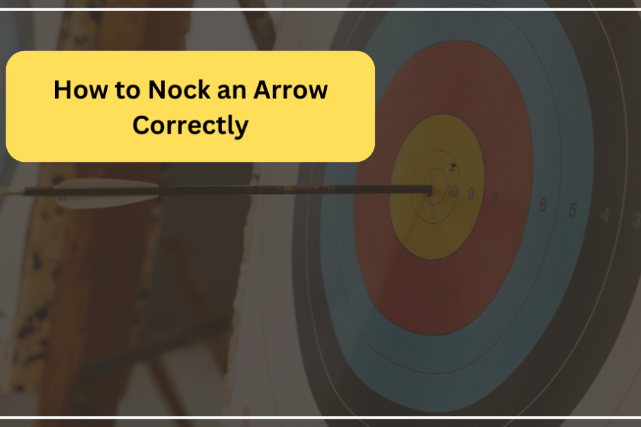 How to Nock an Arrow Correctly