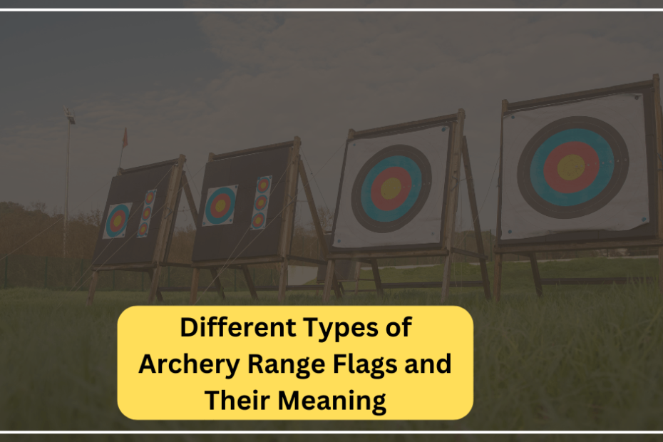 Different Types of Archery Range Flags and Their Meaning