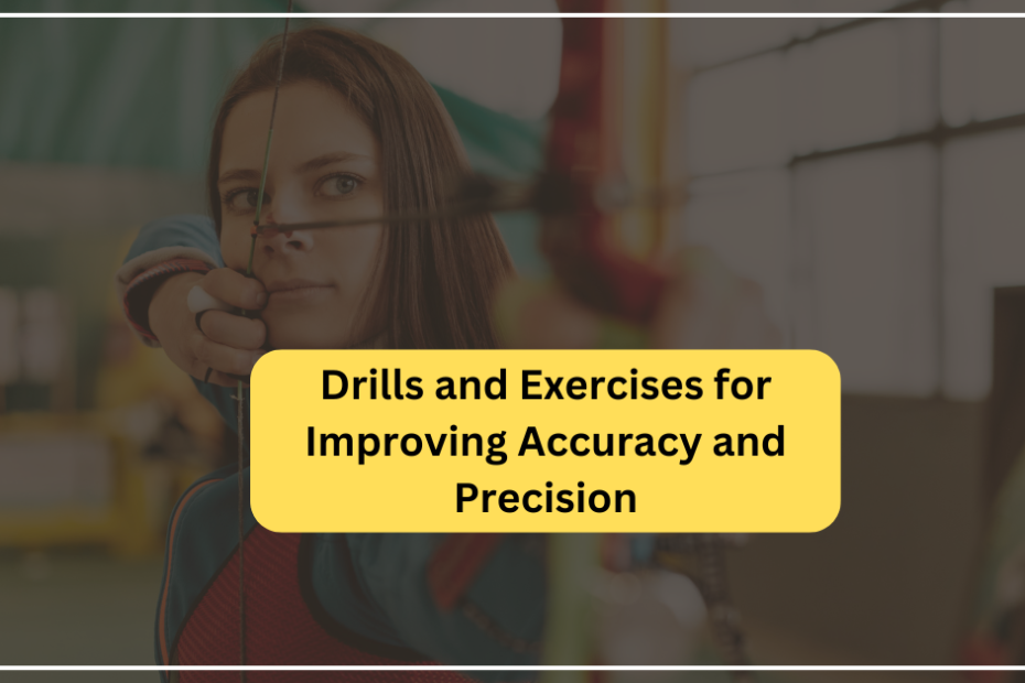 Drills and Exercises for Improving Accuracy and Precision