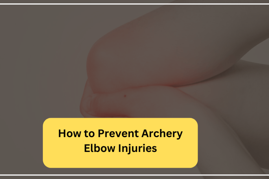 How to Prevent Archery Elbow Injuries