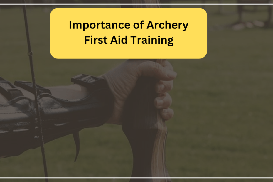 Importance of Archery First Aid Training