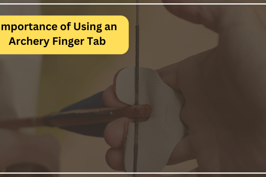 Importance of Using an Archery Finger Tab