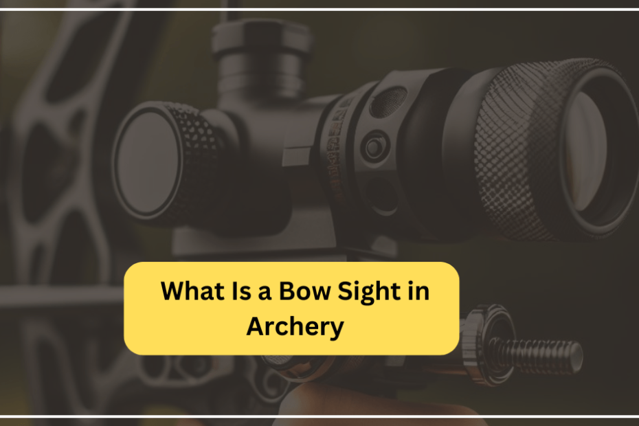 What Is a Bow Sight in Archery